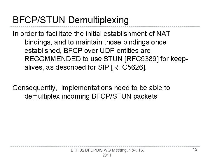 BFCP/STUN Demultiplexing In order to facilitate the initial establishment of NAT bindings, and to