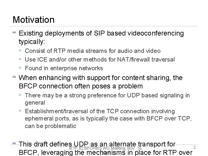 Motivation Existing deployments of SIP based videoconferencing typically: When enhancing with support for content