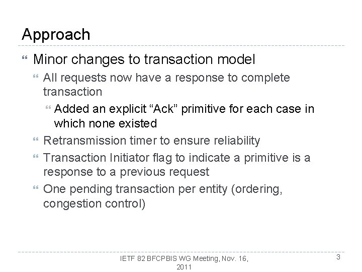 Approach Minor changes to transaction model All requests now have a response to complete