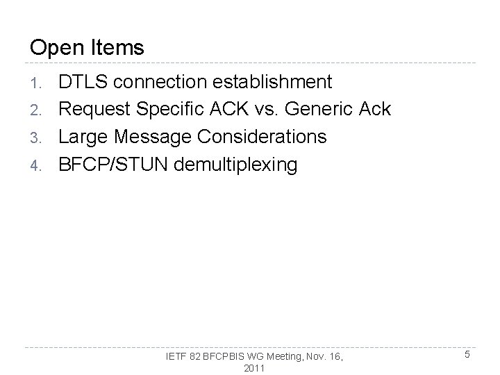 Open Items 1. 2. 3. 4. DTLS connection establishment Request Specific ACK vs. Generic