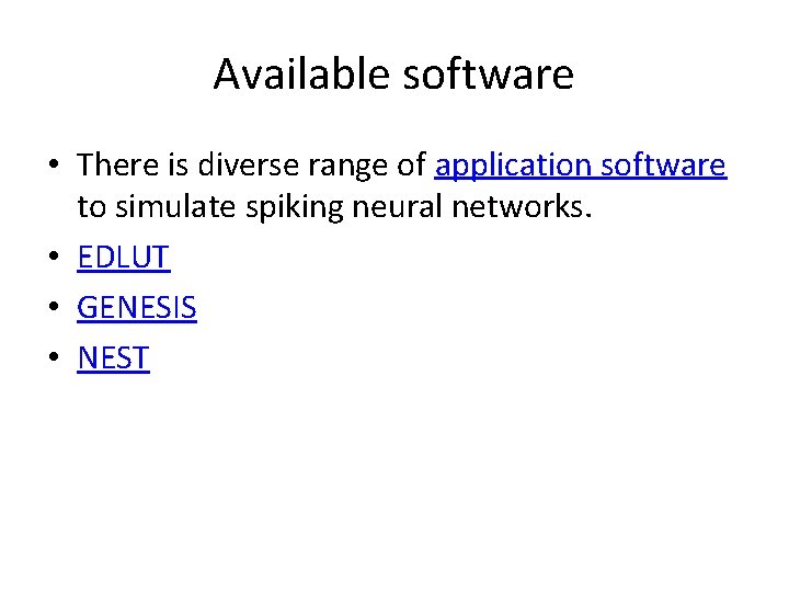 Available software • There is diverse range of application software to simulate spiking neural