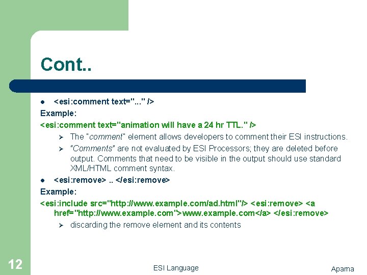 Cont. . <esi: comment text=". . . " /> Example: <esi: comment text="animation will