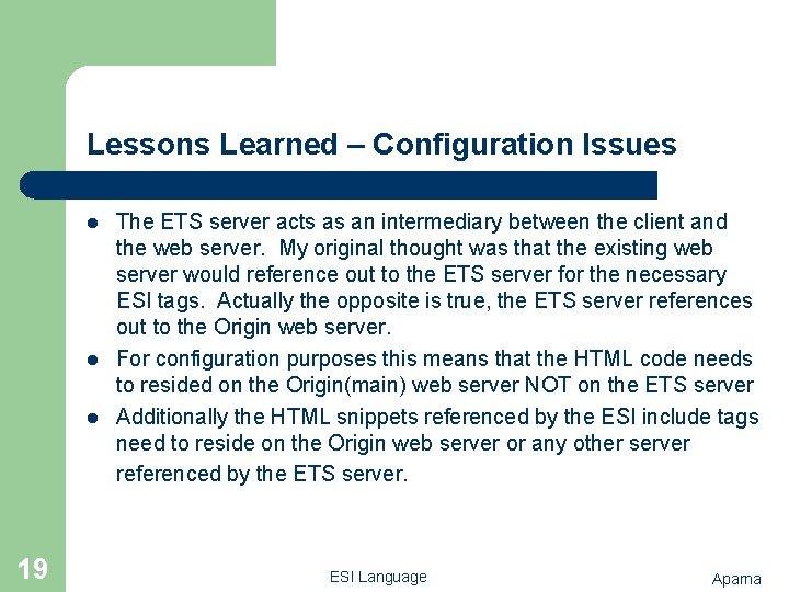 Lessons Learned – Configuration Issues l l l 19 The ETS server acts as