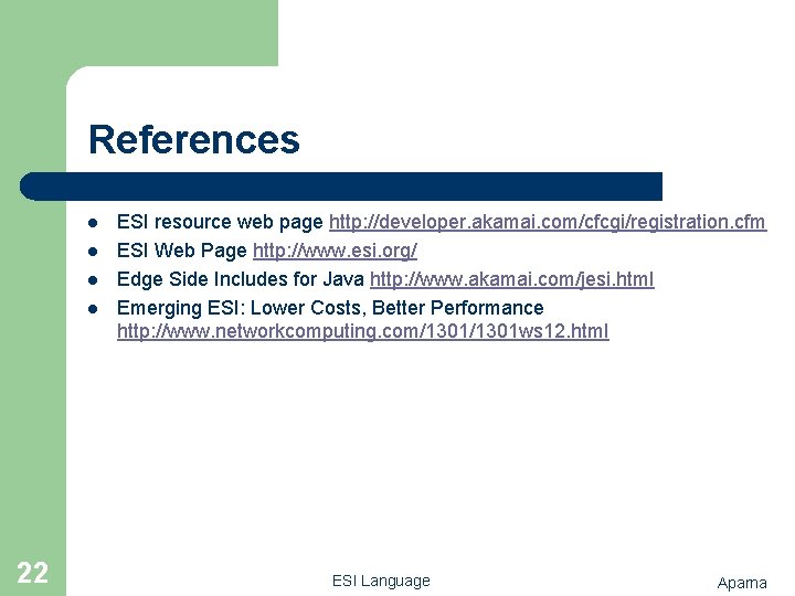 References l l 22 ESI resource web page http: //developer. akamai. com/cfcgi/registration. cfm ESI