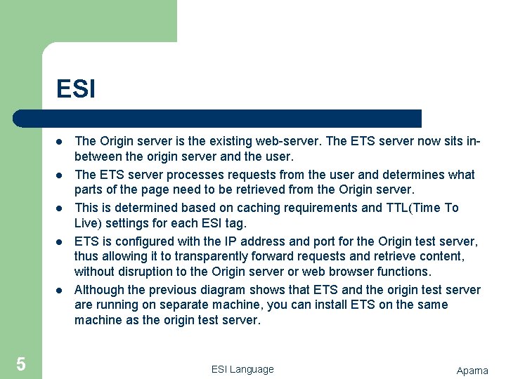 ESI l l l 5 The Origin server is the existing web-server. The ETS