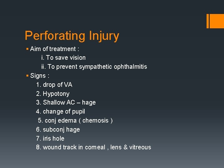 Perforating Injury § Aim of treatment : i. To save vision ii. To prevent