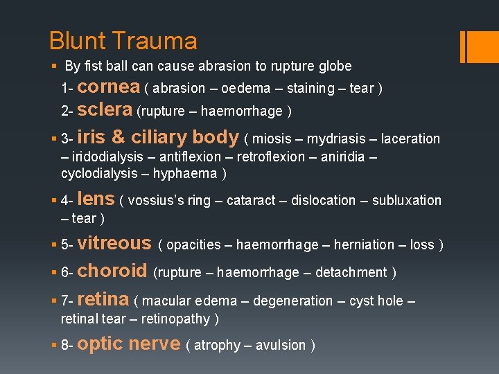 Blunt Trauma § By fist ball can cause abrasion to rupture globe 1 -