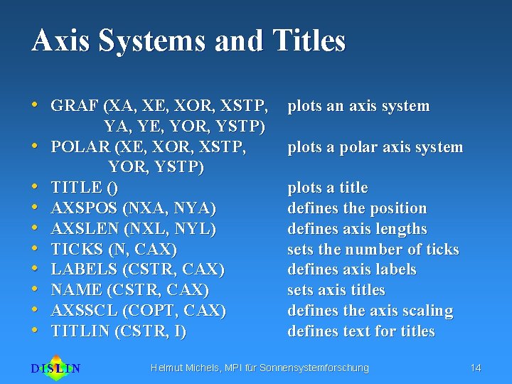 Axis Systems and Titles • GRAF (XA, XE, XOR, XSTP, plots an axis system