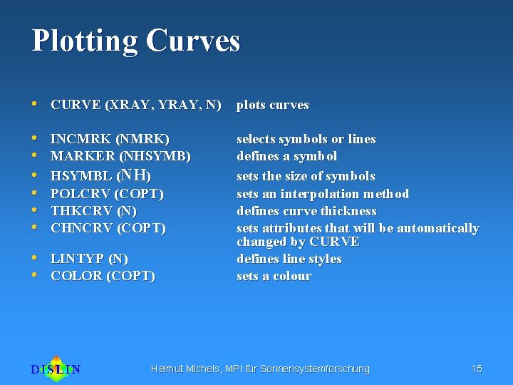 Plotting Curves • CURVE (XRAY, YRAY, N) plots curves • • • INCMRK (NMRK)