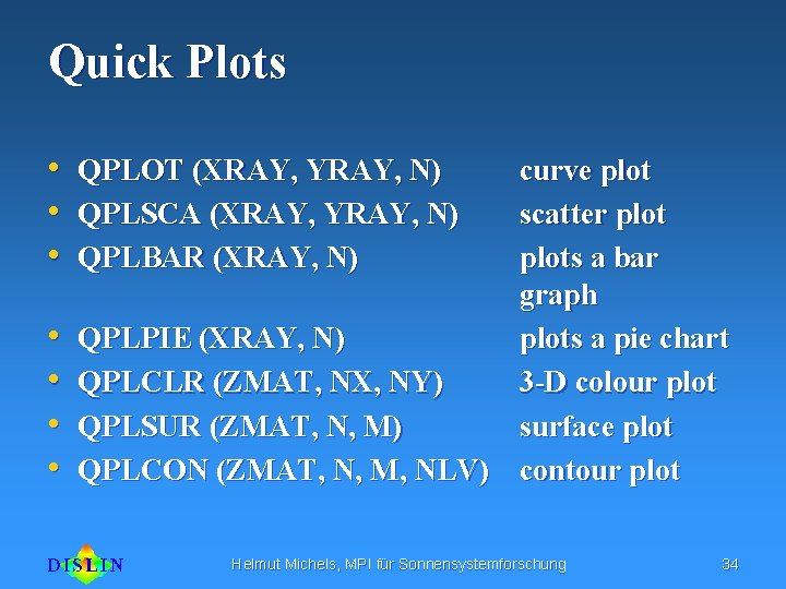 Quick Plots • QPLOT (XRAY, YRAY, N) • QPLSCA (XRAY, YRAY, N) • QPLBAR