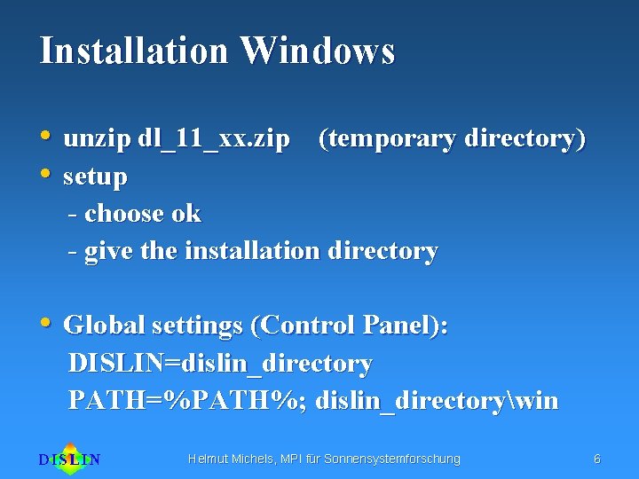 Installation Windows • unzip dl_11_xx. zip (temporary directory) • setup - choose ok -