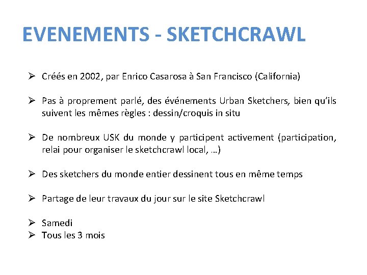 EVENEMENTS - SKETCHCRAWL Ø Créés en 2002, par Enrico Casarosa à San Francisco (California)