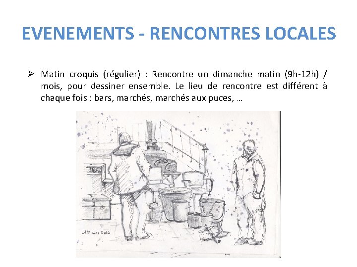 EVENEMENTS - RENCONTRES LOCALES Ø Matin croquis (régulier) : Rencontre un dimanche matin (9