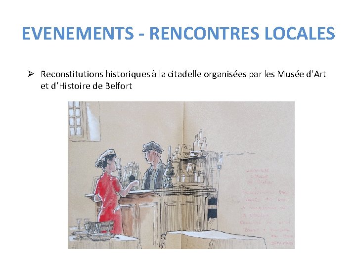 EVENEMENTS - RENCONTRES LOCALES Ø Reconstitutions historiques à la citadelle organisées par les Musée