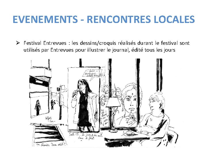 EVENEMENTS - RENCONTRES LOCALES Ø Festival Entrevues : les dessins/croquis réalisés durant le festival