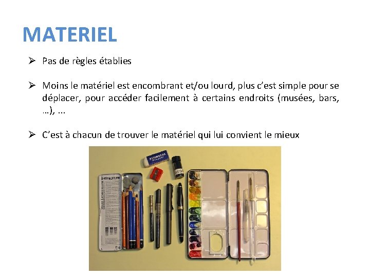 MATERIEL Ø Pas de règles établies Ø Moins le matériel est encombrant et/ou lourd,