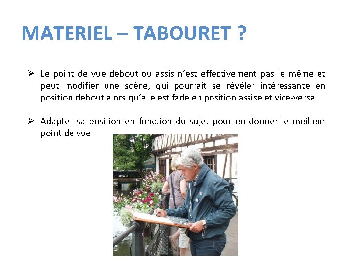 MATERIEL – TABOURET ? Ø Le point de vue debout ou assis n’est effectivement