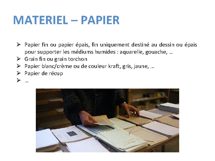 MATERIEL – PAPIER Ø Papier fin ou papier épais, fin uniquement destiné au dessin