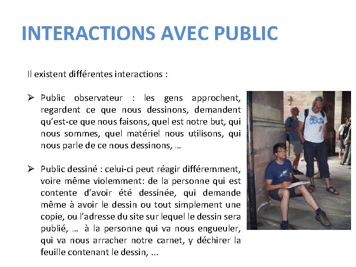 INTERACTIONS AVEC PUBLIC Il existent différentes interactions : Ø Public observateur : les gens