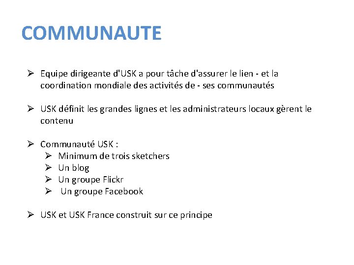 COMMUNAUTE Ø Equipe dirigeante d'USK a pour tâche d'assurer le lien - et la