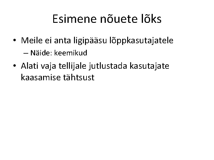 Esimene nõuete lõks • Meile ei anta ligipääsu lõppkasutajatele – Näide: keemikud • Alati