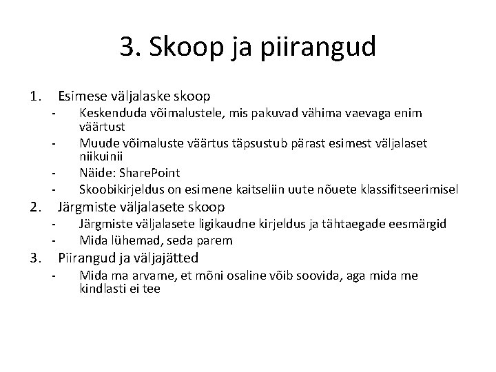 3. Skoop ja piirangud 1. - 2. 3. - Esimese väljalaske skoop Keskenduda võimalustele,