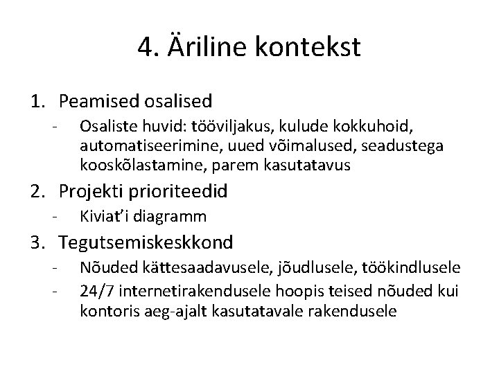 4. Äriline kontekst 1. Peamised osalised - Osaliste huvid: tööviljakus, kulude kokkuhoid, automatiseerimine, uued