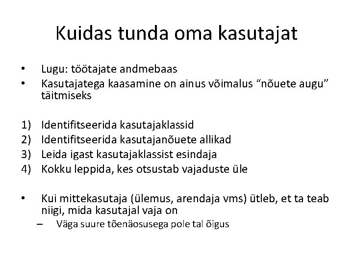 Kuidas tunda oma kasutajat • • Lugu: töötajate andmebaas Kasutajatega kaasamine on ainus võimalus