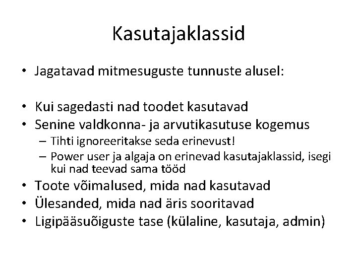 Kasutajaklassid • Jagatavad mitmesuguste tunnuste alusel: • Kui sagedasti nad toodet kasutavad • Senine