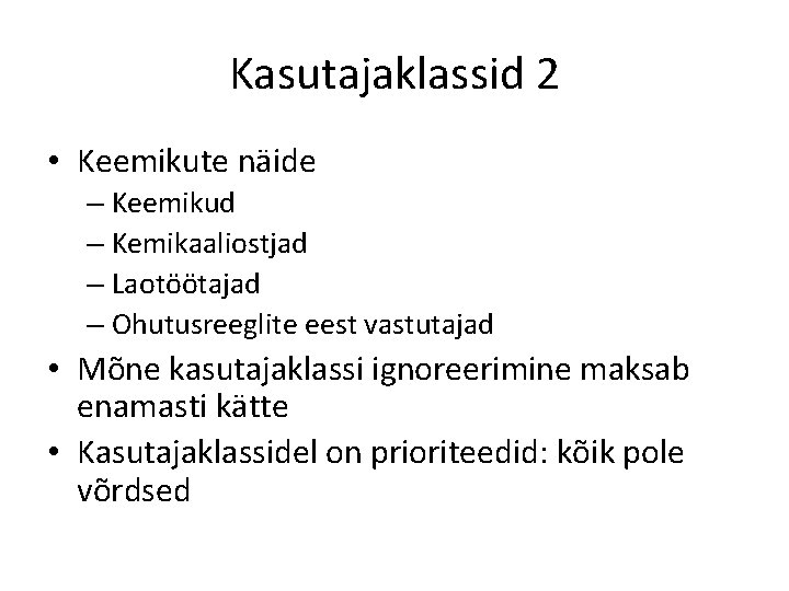 Kasutajaklassid 2 • Keemikute näide – Keemikud – Kemikaaliostjad – Laotöötajad – Ohutusreeglite eest