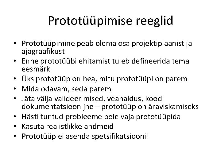Prototüüpimise reeglid • Prototüüpimine peab olema osa projektiplaanist ja ajagraafikust • Enne prototüübi ehitamist