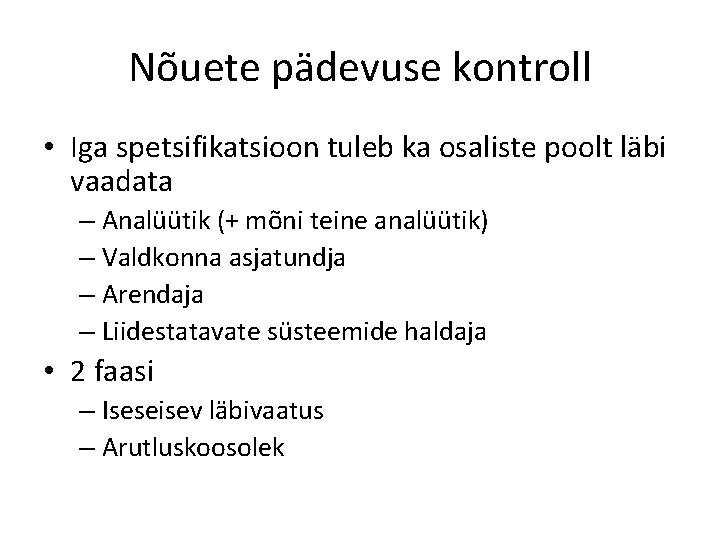 Nõuete pädevuse kontroll • Iga spetsifikatsioon tuleb ka osaliste poolt läbi vaadata – Analüütik