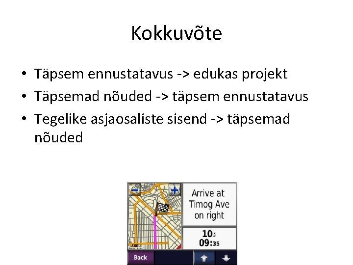 Kokkuvõte • Täpsem ennustatavus -> edukas projekt • Täpsemad nõuded -> täpsem ennustatavus •