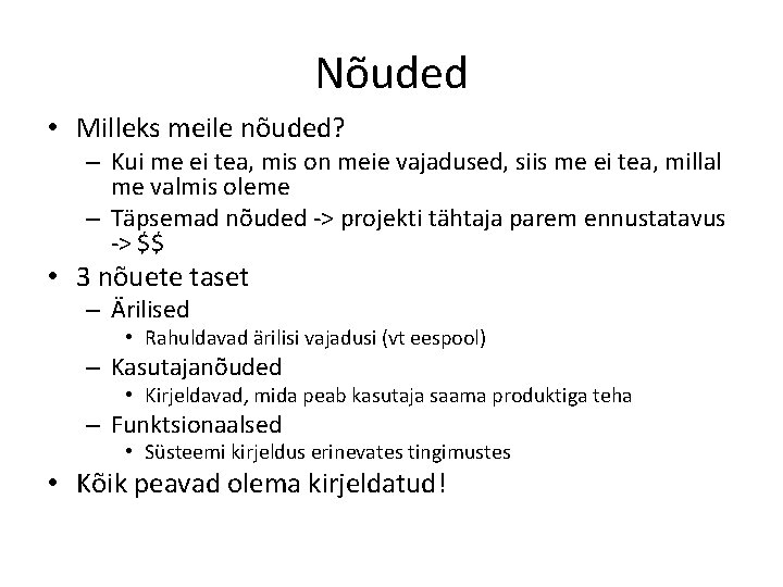 Nõuded • Milleks meile nõuded? – Kui me ei tea, mis on meie vajadused,