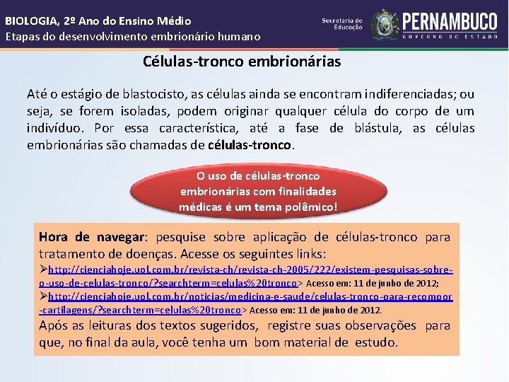 BIOLOGIA, 2º Ano do Ensino Médio Etapas do desenvolvimento embrionário humano Células-tronco embrionárias Até
