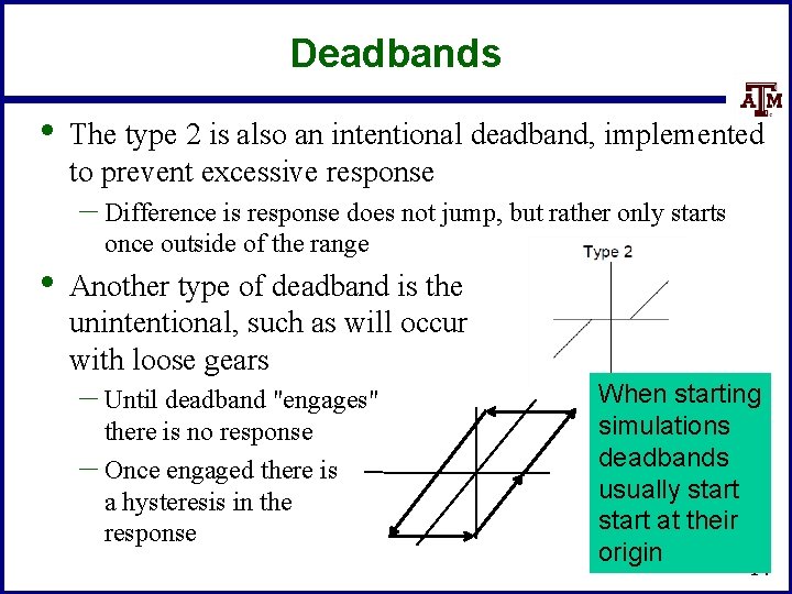 Deadbands • The type 2 is also an intentional deadband, implemented to prevent excessive