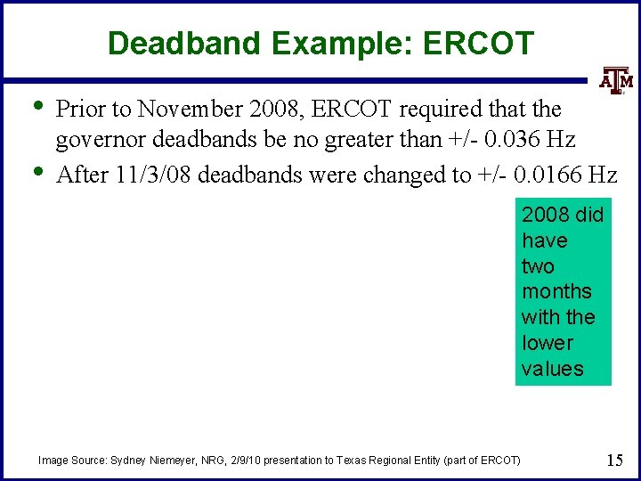 Deadband Example: ERCOT • • Prior to November 2008, ERCOT required that the governor