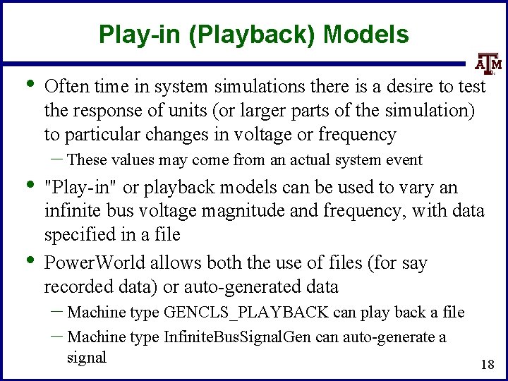 Play-in (Playback) Models • • • Often time in system simulations there is a