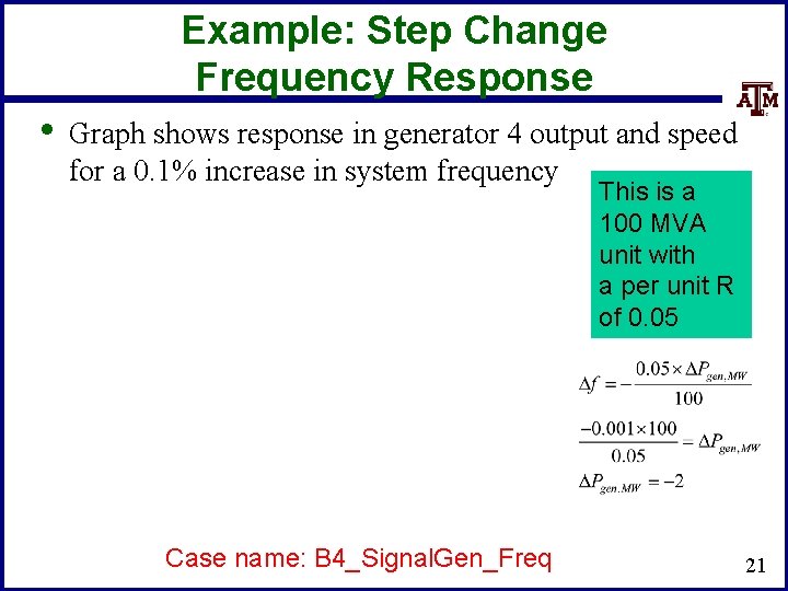 Example: Step Change Frequency Response • Graph shows response in generator 4 output and