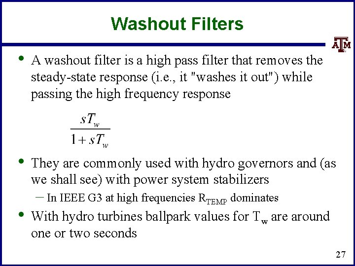 Washout Filters • A washout filter is a high pass filter that removes the