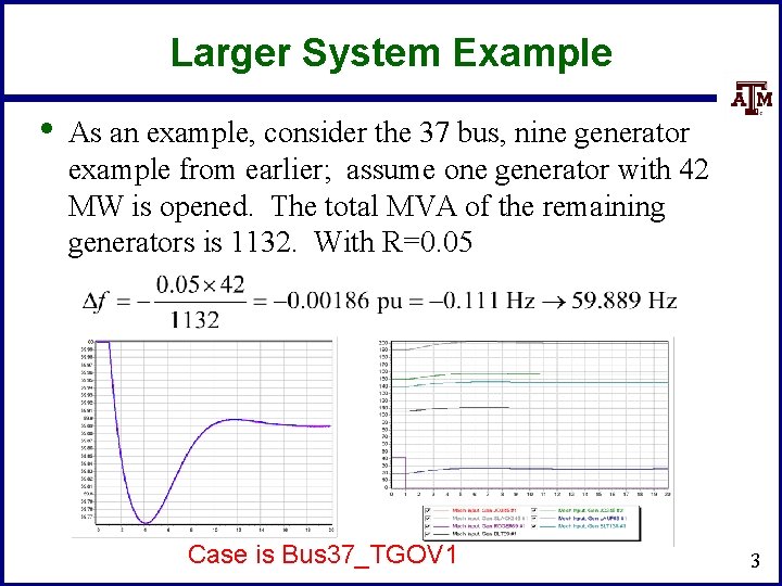 Larger System Example • As an example, consider the 37 bus, nine generator example