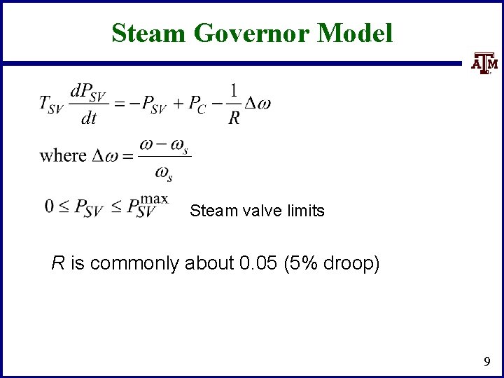 Steam Governor Model Steam valve limits R is commonly about 0. 05 (5% droop)