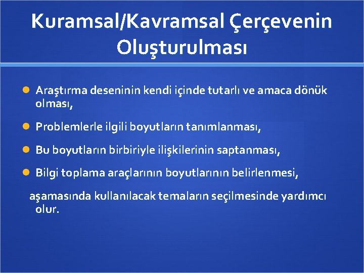 Kuramsal/Kavramsal Çerçevenin Oluşturulması Araştırma deseninin kendi içinde tutarlı ve amaca dönük olması, Problemlerle ilgili