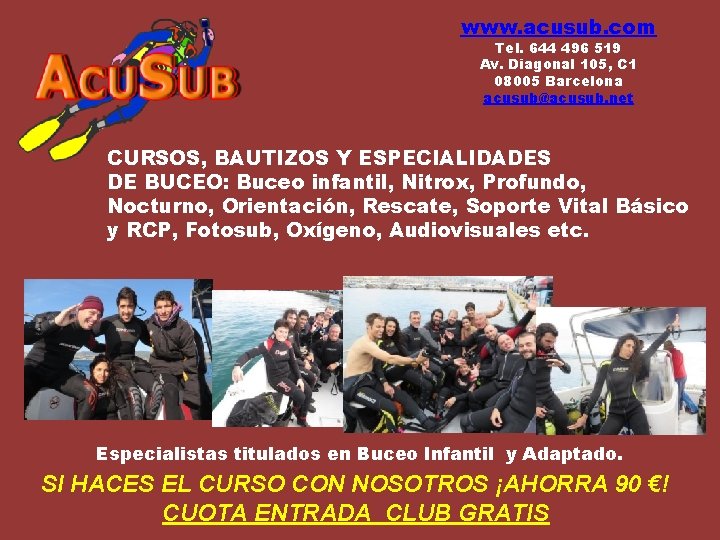 www. acusub. com Tel. 644 496 519 Av. Diagonal 105, C 1 08005 Barcelona