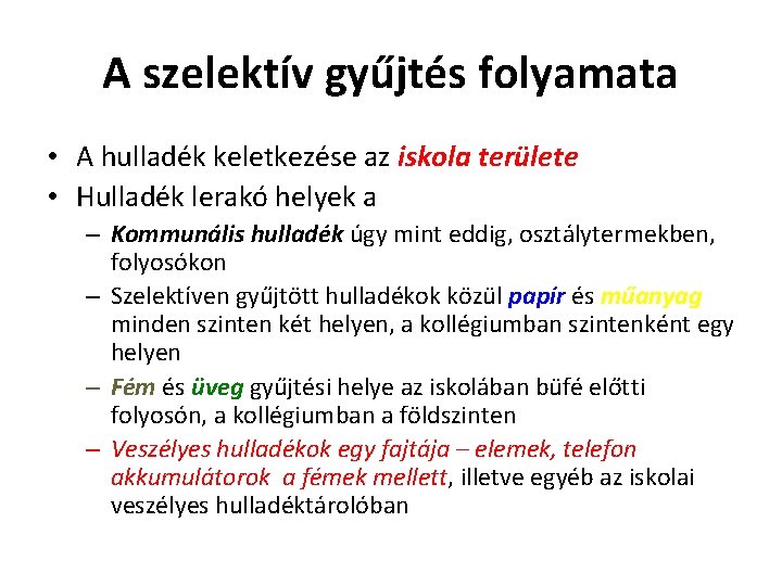 A szelektív gyűjtés folyamata • A hulladék keletkezése az iskola területe • Hulladék lerakó