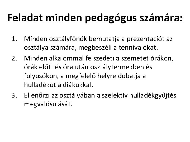 Feladat minden pedagógus számára: 1. Minden osztályfőnök bemutatja a prezentációt az osztálya számára, megbeszéli