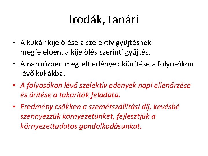 Irodák, tanári • A kukák kijelölése a szelektív gyűjtésnek megfelelően, a kijelölés szerinti gyűjtés.