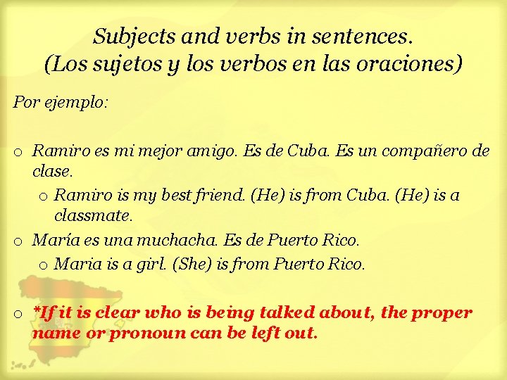 Subjects and verbs in sentences. (Los sujetos y los verbos en las oraciones) Por