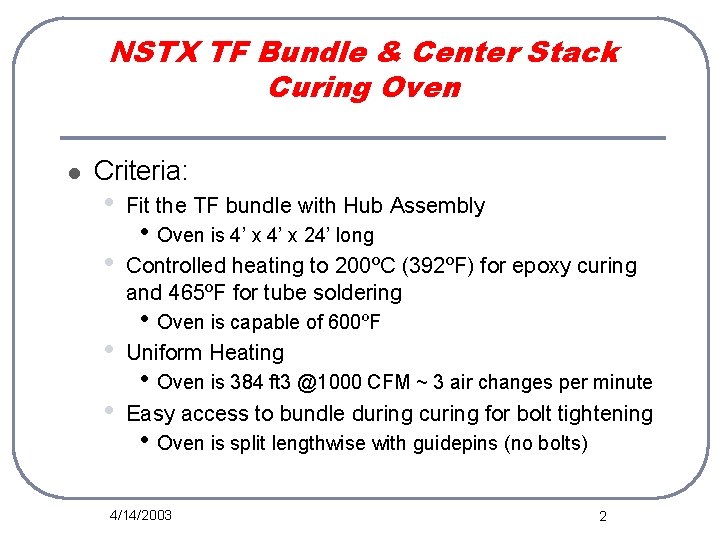 NSTX TF Bundle & Center Stack Curing Oven l Criteria: • Fit the TF