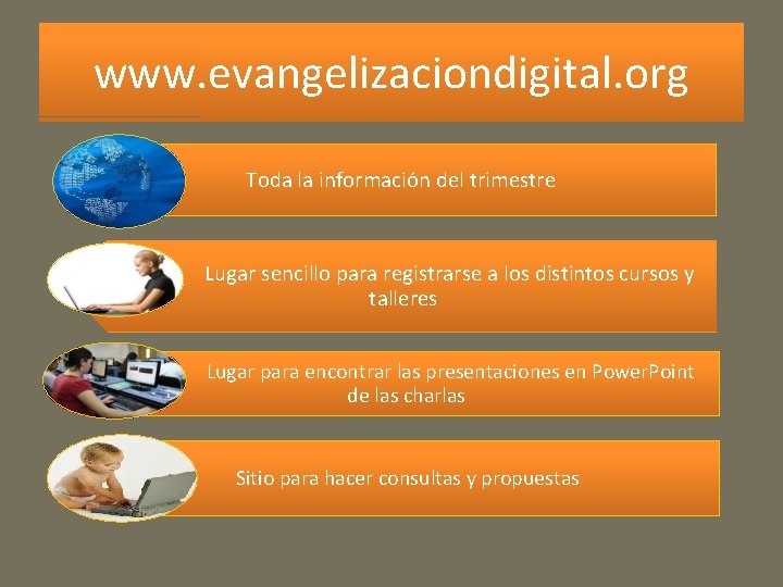 www. evangelizaciondigital. org Toda la información del trimestre Lugar sencillo para registrarse a los